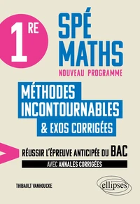 1re Spé Maths - Les méthodes incontournables