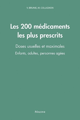 Les 200 médicaments les plus prescrits. Doses usuelles et maximales - Enfants, adultes, personnes agées