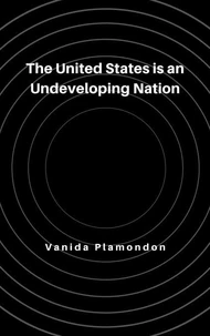 The United States is an Undeveloping Nation
