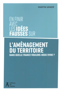 En finir avec les idées fausses sur l'aménagement du territoire