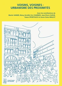 Voisins, voisines : urbanisme des proximités