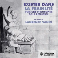 Exister dans la fragilité. vers une philosophie de la résilience