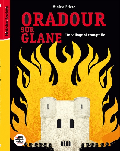 Oradour-sur-Glane. Un village si tranquille