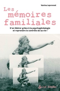 Vanina Leprovost - Les mémoires familiales - S'en libérer grâce à la psychogénéalogie et reprendre le contrôle de sa vie !.