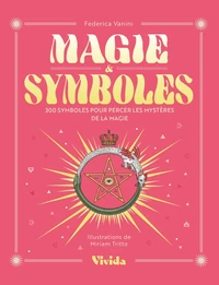 Magie & Symboles - 300 symboles pour percer les mystères de la magie