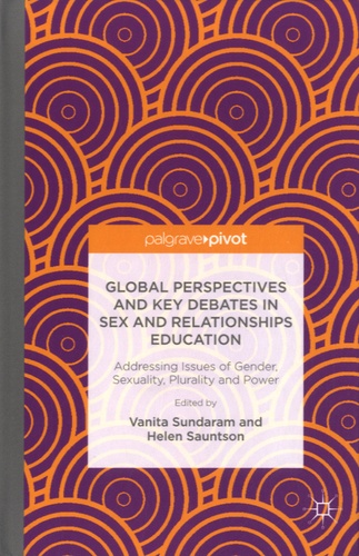 Vanita Sundaram et Helen Sauntson - Global Perspectives and Key Debates in Sex and Relationships Education.