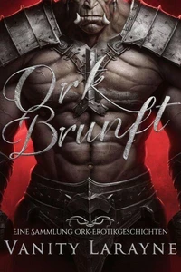 Ork Brunft: Eine Sammlung Ork-Erotikgeschichten