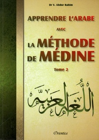 Vaniyambadi Abdur Rahim - Apprendre l'arabe avec la méthode de Médine - Tome 2.