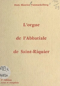 L'orgue de l'Abbatiale de Saint-Riquier (Somme)