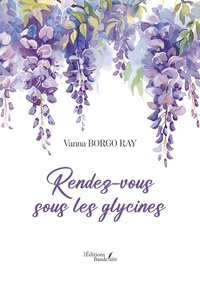 Vanna Borgo Ray - Rendez-vous sous les glycines.