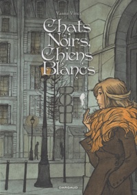 Vanna Vinci - Chats noirs, chiens blancs  : Coffret 2 volumes - Tome 1, Réminiscences parisiennes; Tome 2, Chemin faisant.