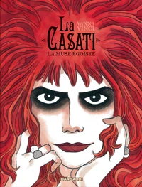 La Casati, la muse égoïste