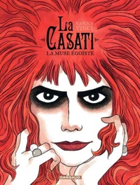 La Casati, la muse égoïste