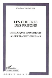 Les chiffres des prisons. Des logiques économiques à leur traduction pénale