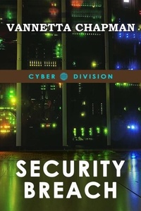  Vannetta Chapman - Security Breach - Cyber Division, #5.