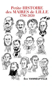 Petite histoire des maires de Lille