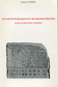 Finances publiques et richesses privées dans le discours athénien aux Ve et IVe siècles
