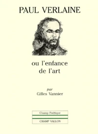 Paul Verlaine ou L'enfance de l'art