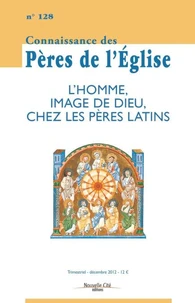 Connaissance des Pères de l'Eglise N° 128, décembre 2012