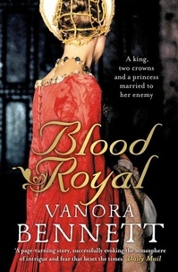 Vanora Bennett - Blood Royal.