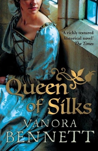 Vanora Bennett - Queen of Silks.