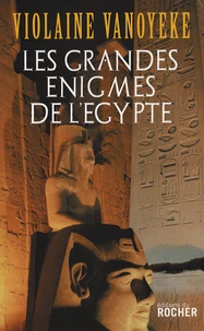 Les grandes énigmes de l'Egypte