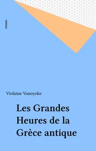 Les grandes heures de la Grèce antique