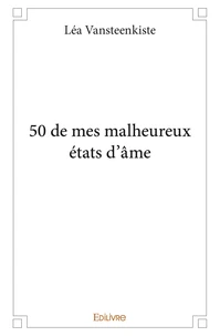 50 de mes malheureux états d'âme