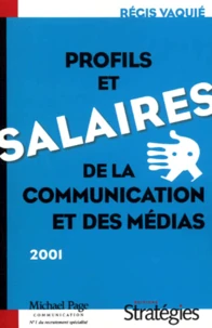 Profils Et Salaires De La Communication Et Des Medias. Edition 2001