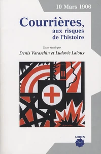 10 mars 1906, Courrières, aux risques de l'histoire