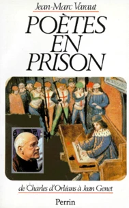 Poetes En Prison. De Charles D'Orleans A Jean Genet