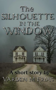 The Silhouette in the Window