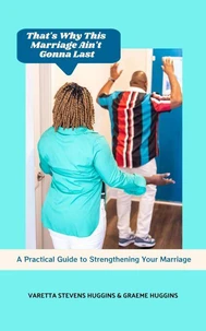 That's Why This Marriage Ain't Gonna Last: A Practical Guide to Strengthening Your Marriage
