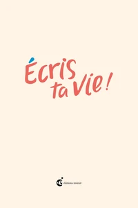 Ecris ta vie!