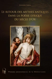 Le retour des mythes antiques dans la poésie lyrique du siècle d'Or