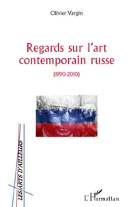 Regards sur l'art contemporain russe ( 1990-2010°