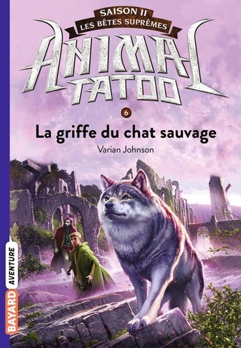 Animal Tatoo - saison 2 - Les bêtes suprêmes Tome 6 La griffe du chat sauvage