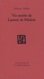 Vie secrète de Laurent de Médicis