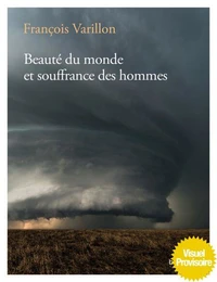 Beauté du monde et souffrance des hommes