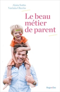 Varinia Oberto et Alain Sotto - Le beau métier de parent.