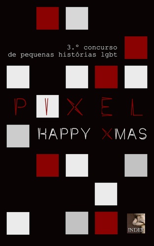 Varios autores et Sad Eyes - PIXEL 3: Happy Xmas - Concurso de pequenas histórias lgbt.
