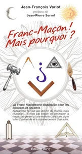 Franc-Maçon ! Mais pourquoi ?