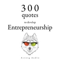  Various et Brad Carty - 300 Quotes to Develop Entrepreneurship.
