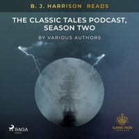Various Authors et B. J. Harrison - B. J. Harrison Reads The Classic Tales Podcast, Season Two.
