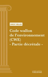 Code wallon de l'environnement (CWE) - Partie décrétale