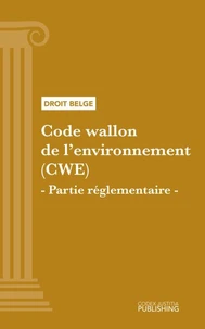Code wallon de l'environnement (CWE) - Partie réglementaire