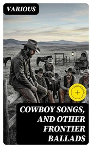 Cowboy Songs, and Other Frontier Ballads