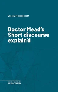 Doctor Mead's Short discourse explain'd
