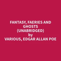 Fantasy, Faeries and Ghosts (Unabridged)