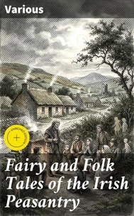 Fairy and Folk Tales of the Irish Peasantry